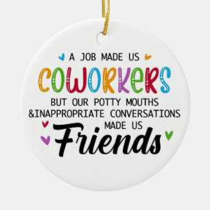 Coworker Quote - Work Made Us Coworkers Friends Ceramic Tree Decoration