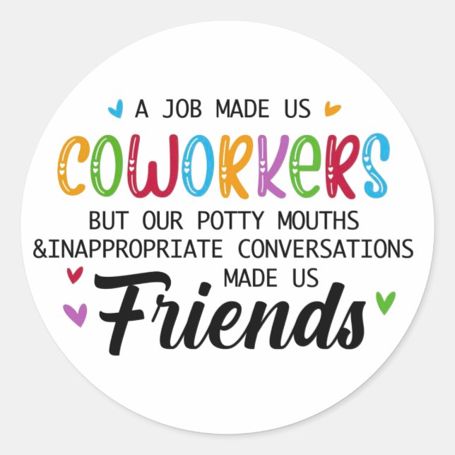Coworker Quote - Work Made Us Coworkers Friends Classic Round Sticker (Front)