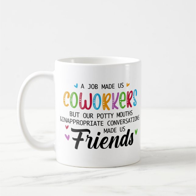 Coworker Quote - Work Made Us Coworkers Friends Coffee Mug (Left)