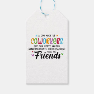 Coworker Quote - Work Made Us Coworkers Friends Gift Tags