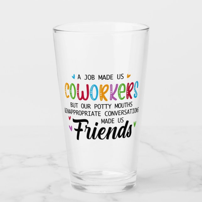 Coworker Quote - Work Made Us Coworkers Friends Glass (Front)