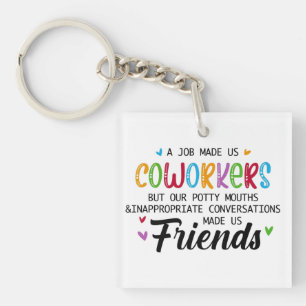 Coworker Quote - Work Made Us Coworkers Friends Key Ring