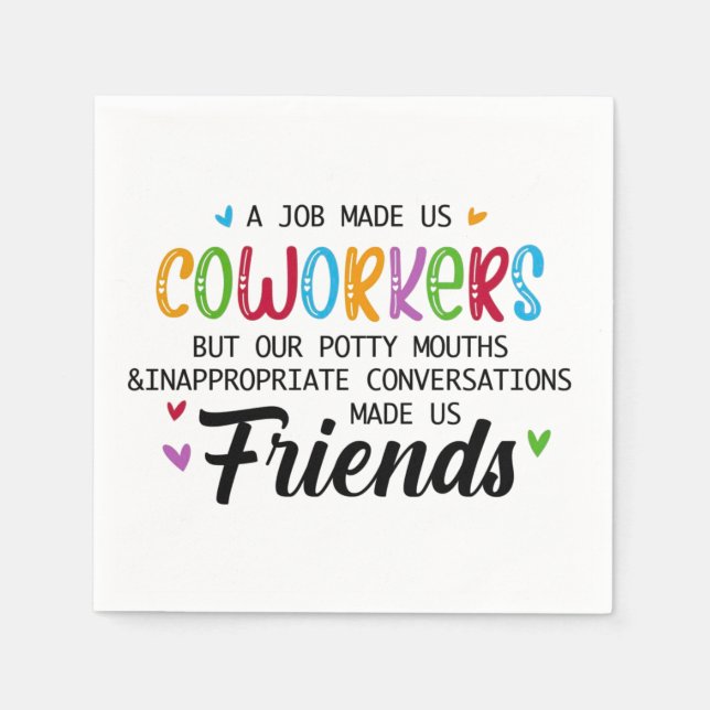 Coworker Quote - Work Made Us Coworkers Friends Napkin (Front)