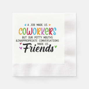 Coworker Quote - Work Made Us Coworkers Friends Napkin