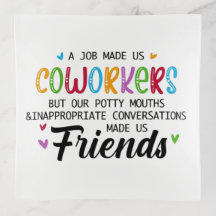 Coworker Quote - Work Made Us Coworkers Friends