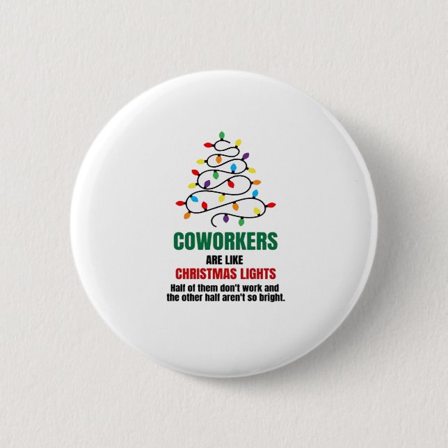 Coworkers Are Like Christmas Lights - Gag Gifts Fo 6 Cm Round Badge (Front)