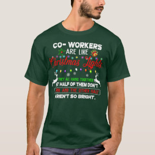 Coworkers Are Like Christmas Lights They All Hang T-Shirt