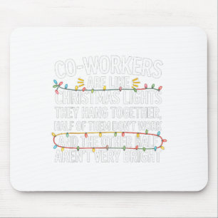 Coworkers Are Like Christmas Lights They Hang Toge Mouse Mat