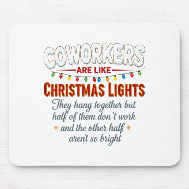 Coworkers Are Like Christmas Lights They Hang Toge Mouse Mat (Front)
