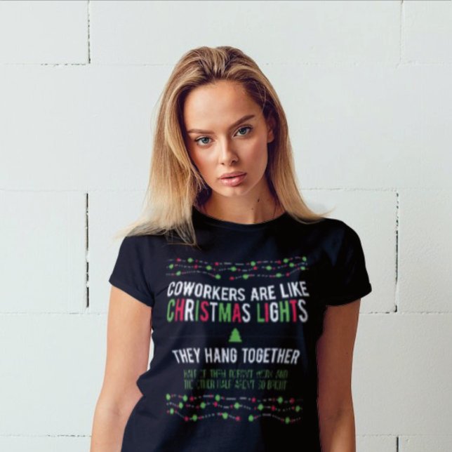 Coworkers are like Christmas Lights - Xmas Sarcasm T-Shirt (Creator Uploaded)