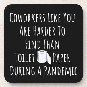 Coworkers Like You Are Harder To Find Coaster