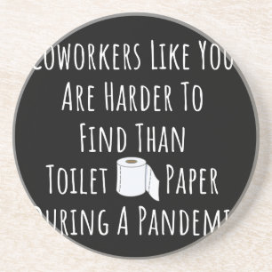 Coworkers Like You Are Harder To Find Coaster