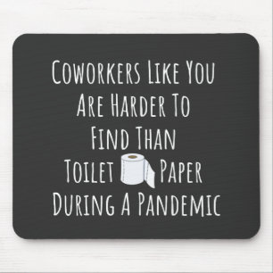 Coworkers Like You Are Harder To Find Mouse Mat