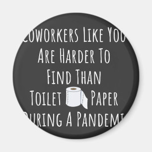 Coworkers Like You Magnet