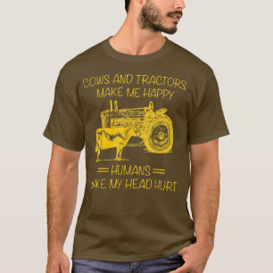 Cows And Tractors Make Me Happy, Human Make My Hea T-Shirt