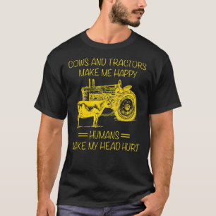 Cows And Tractors Make Me Happy Human Make My Head T-Shirt