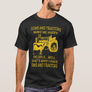 Cows And Tractors Make Me Happy People Well That's T-Shirt
