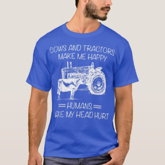 Cows And Tractors MakeMeHappy Humans Make My Head T-Shirt