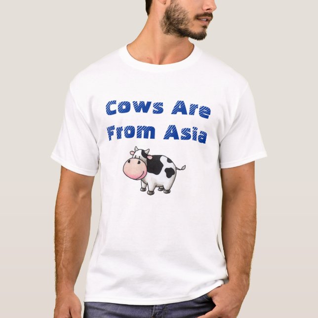 Cows Are From Asia T-Shirt (Front)