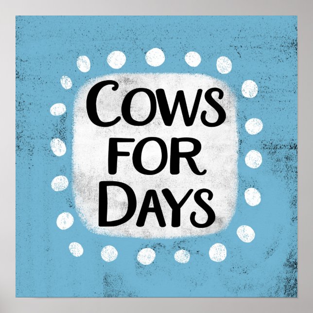 Cows For Days Poster Wall Art (Front)