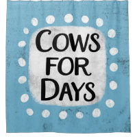 Cows For Days Shower Curtain