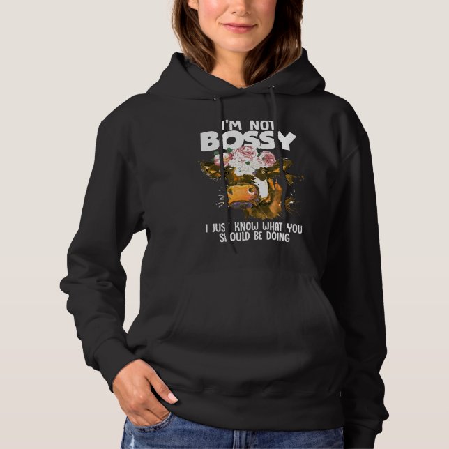 Cows Im Not Bossy I Just Know What You Should Hoodie (Front)