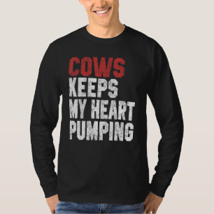 Cows Keeps My Heart Pumping Farmer Cow Girl Mom I T-Shirt