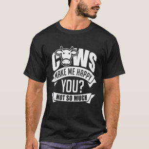 Cows Make Me Happy Cow T-Shirt
