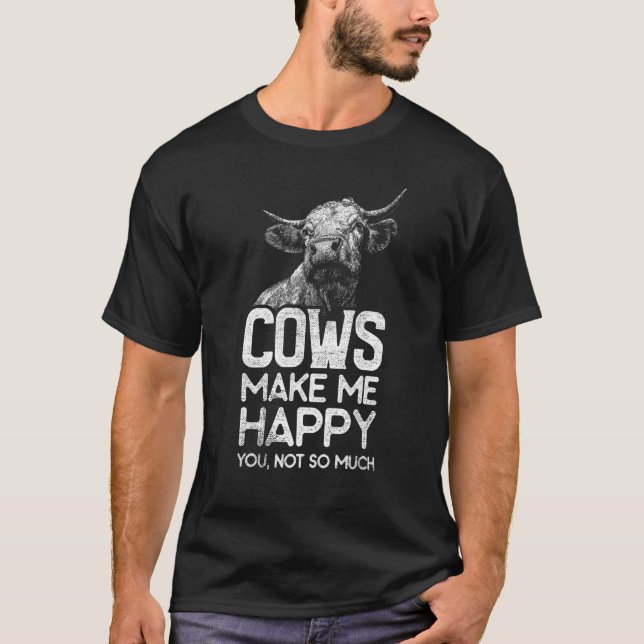 Cows Make Me Happy Farmer T-Shirt (Front)