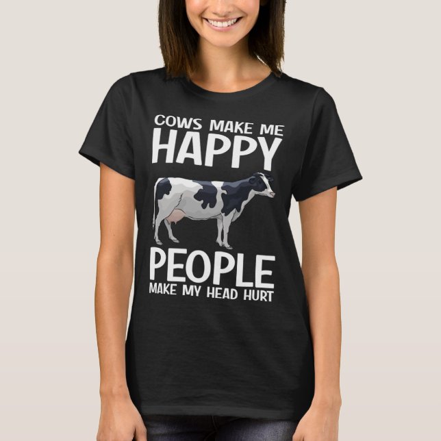 Cows Make Me Happy People Make Head Hurt Farmer  C T-Shirt (Front)