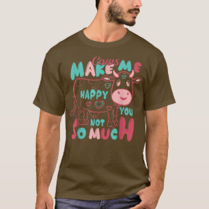 Cows Make Me Happy You Not So Much â€“ Farmer Quot T-Shirt