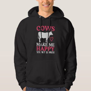 Cows Make Me Happy You Not So Much   Cow   Humor Hoodie