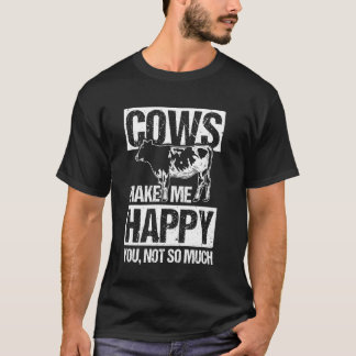 COWS MAKE ME HAPPY YOU, NOT SO MUCH Cow Lover Humo T-Shirt