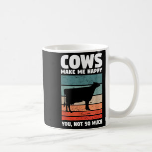 Cows Make Me Happy You Not So Much Farming Quote F Coffee Mug