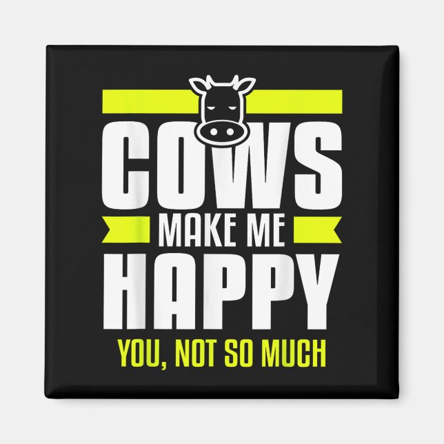 Cows Make Me Happy You Not So Much Farming Quote F Magnet (Front)