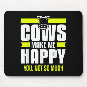 Cows Make Me Happy You Not So Much Farming Quote F Mouse Mat