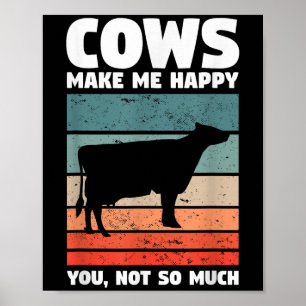 Cows Make Me Happy You Not So Much Farming Quote F Poster