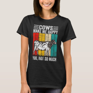 Cows Make Me Happy You Not So Much Vintage Farmer T-Shirt