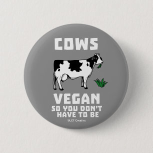 Cows Vegan So You Don't Have To Be 6 Cm Round Badge