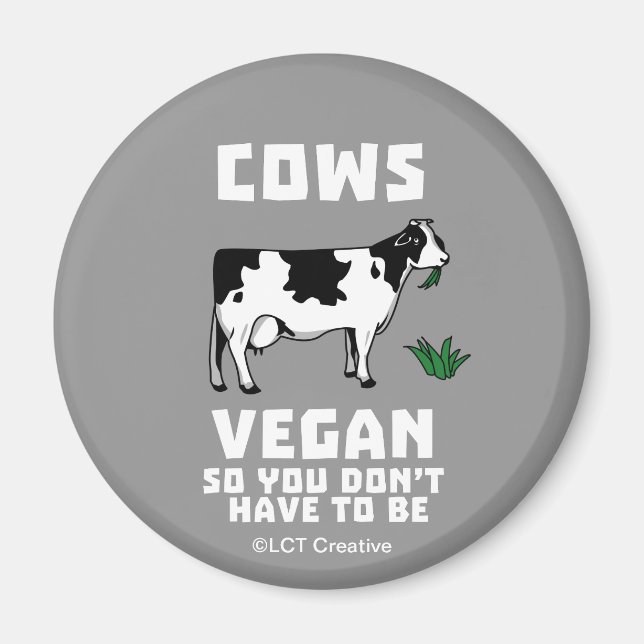 Cows Vegan So You Don't Have To Be Magnet (Front)
