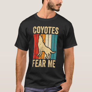 Coyote Hunting Coyote Hunter Yote Coyotes Fear Me T-Shirt