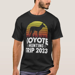 Coyote Hunting Trip 2023 Hunt Howling Animal Coyot T-Shirt