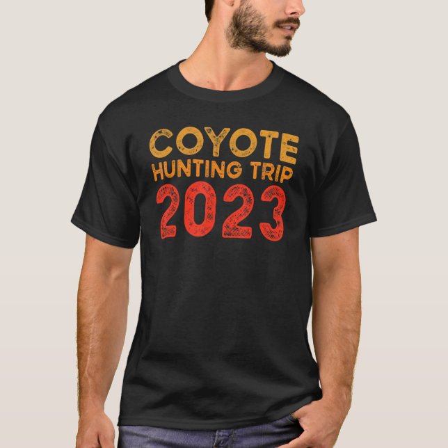 Coyote Hunting Trip 2023 Trapping Trapper T-Shirt (Front)