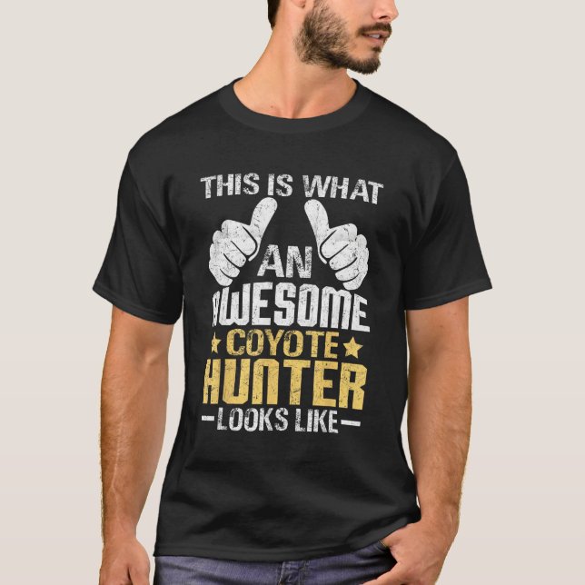 Coyote Hunting Yote Awesome Coyote Hunter Looks Li T-Shirt (Front)