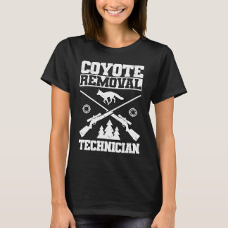 Coyote Removal Technician  Coyote Hunting T-Shirt