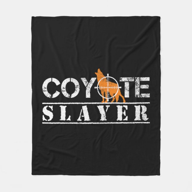 Coyote Slayer Fun Hunting Gift for Coyote Hunters  Fleece Blanket (Front)