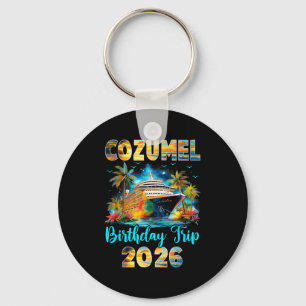 Cozumel Birthday Trip 2026 Family Birthday Cruise  Key Ring
