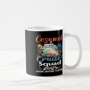 Cozumel Cruise Squad 2025 Cozumel Friend Family Cr Coffee Mug