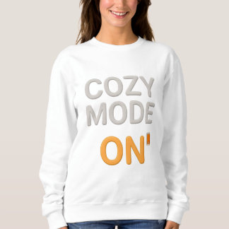 Cozy Mode ON Sweatshirt | Comfort Hygge Loungewear