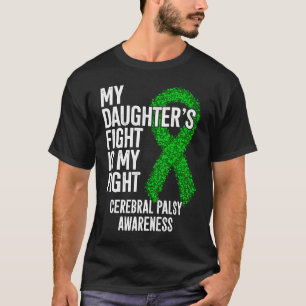 CP My Daughter's Fight Is My Fight Cerebral Palsy  T-Shirt